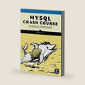 MySQL Crash Course: A Hands-on Introduction to Database Development by Rick Silva