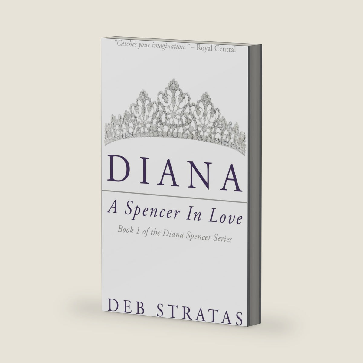 Diana, A Spencer in Love (Diana Spencer Series) by Deb Stratas