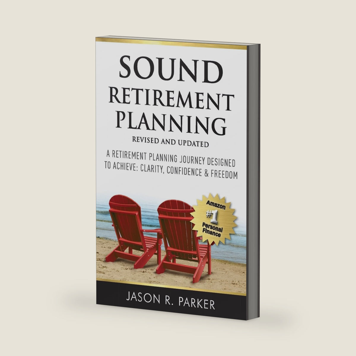 Sound Retirement Planning: A retirement planning journey designed to achieve clarity, confidence & freedom. by Jason R. Parker
