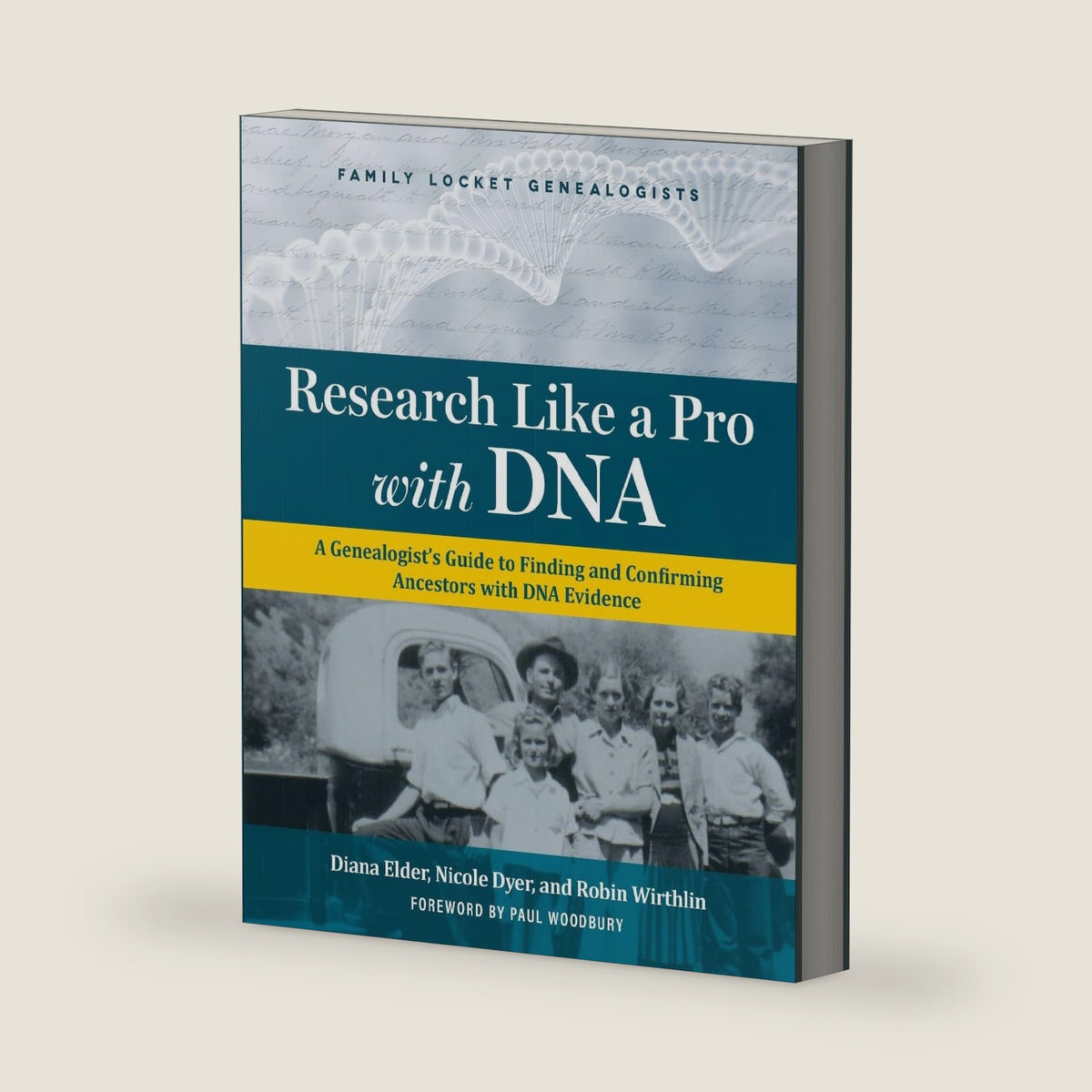 Research Like a Pro with DNA: A Genealogist's Guide to Finding and Confirming Ancestors with DNA Evidence by Diana Elder