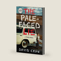 The Pale-Faced Lie: A True Story by David Crow