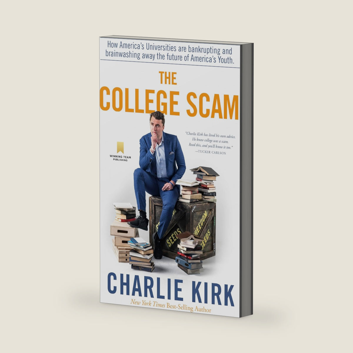 The College Scam: How America's Universities Are Bankrupting and Brainwashing Away the Future of America's Youth by Charlie Kirk