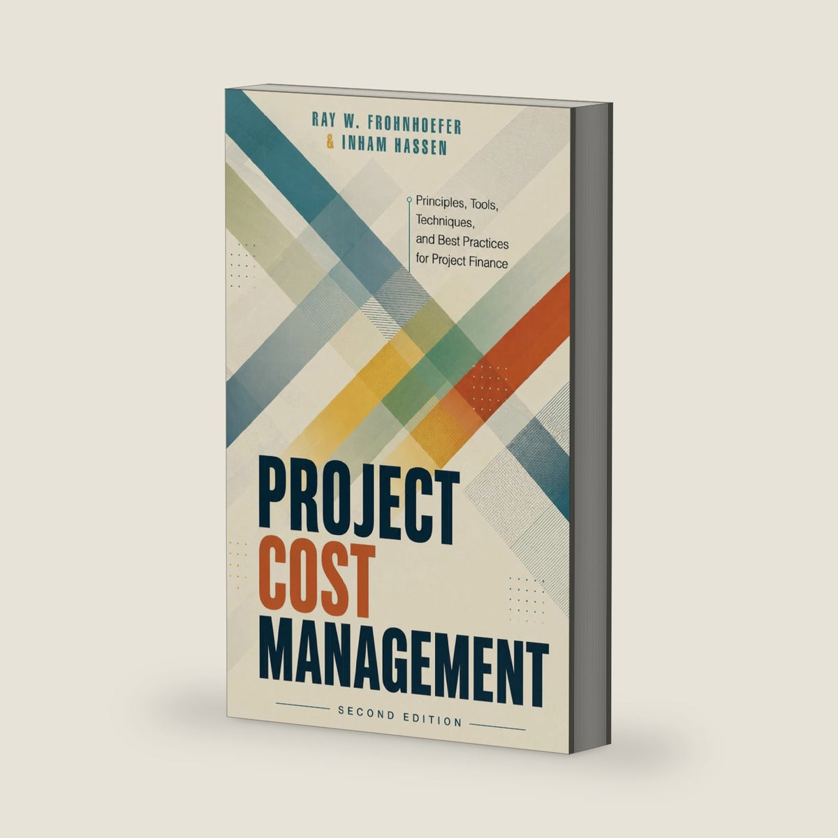Project Cost Management - Second Edition: Principles, Tools, Techniques, and Best Practices for Project Finance by Ray Frohnhoefer