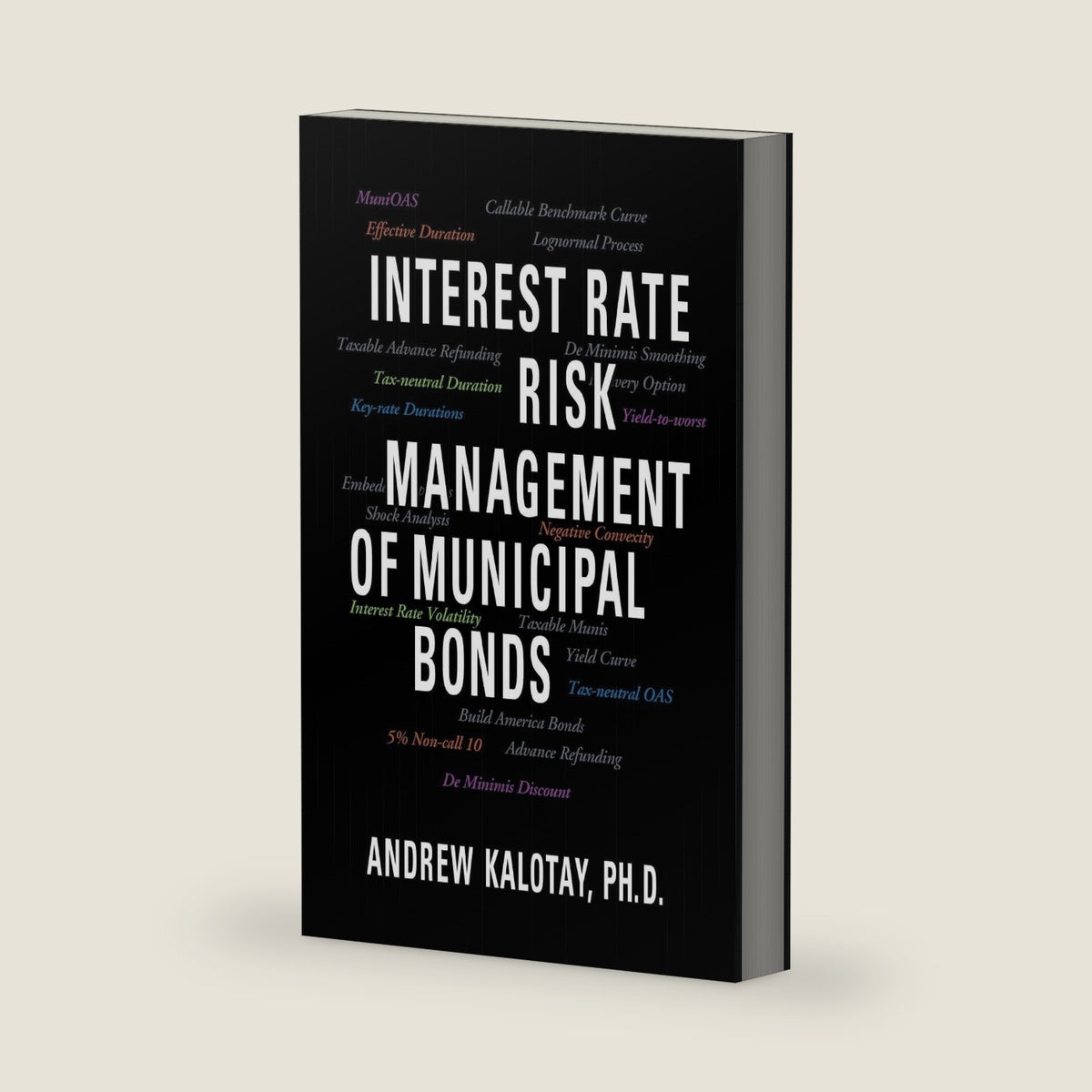 Interest Rate Risk Management of Municipal Bonds by Andrew J Kalotay