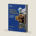 Health Care Maintenance and Operations: The Facilities Management Handbook by Dave Lockhart CHFM CEM CRL FASHE