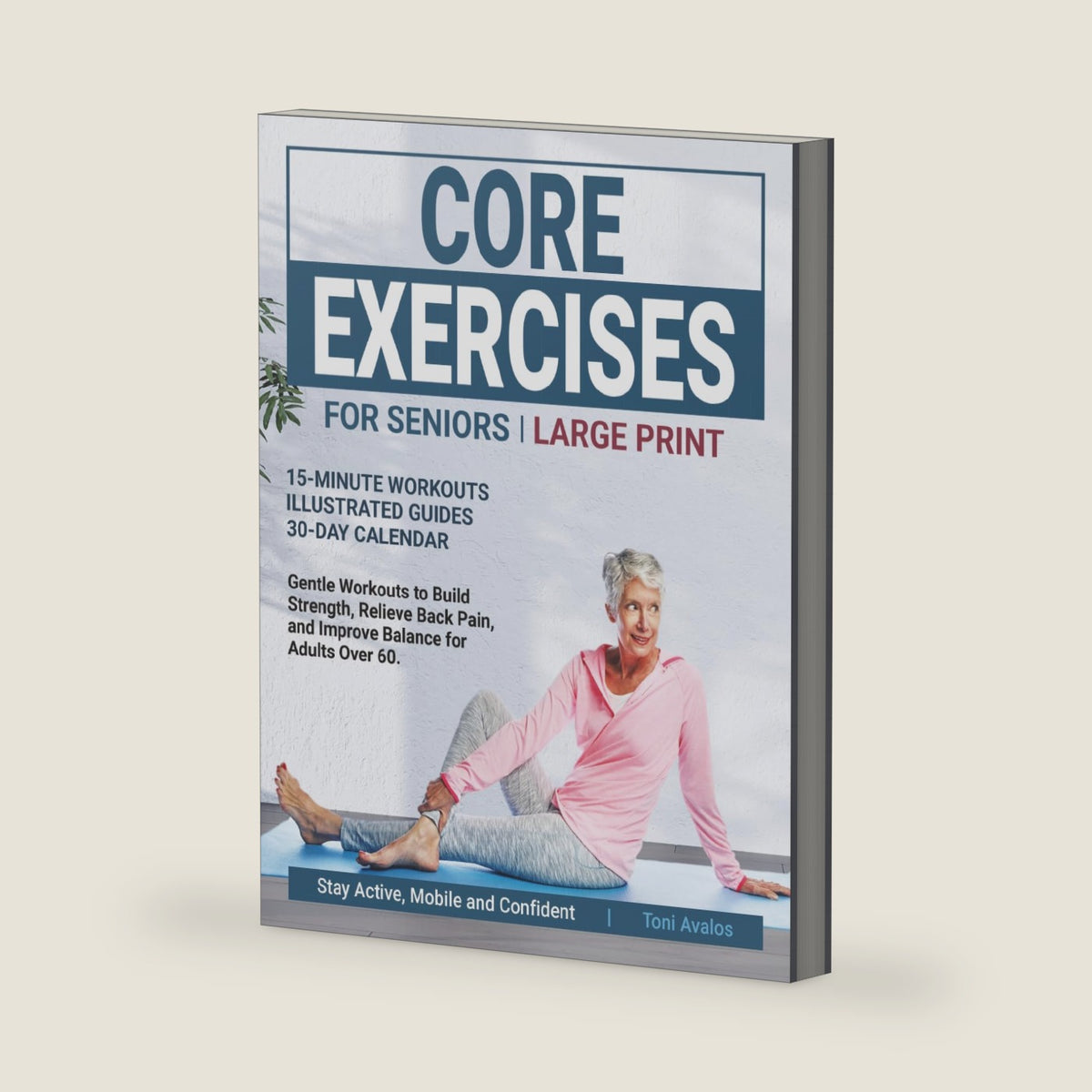 Core Exercises For Seniors: Large Print | Gentle Workouts to Build Strength, Relieve Back Pain, and Improve Balance for Adults over 60 (Strong & Ageless) by Toni Avalos