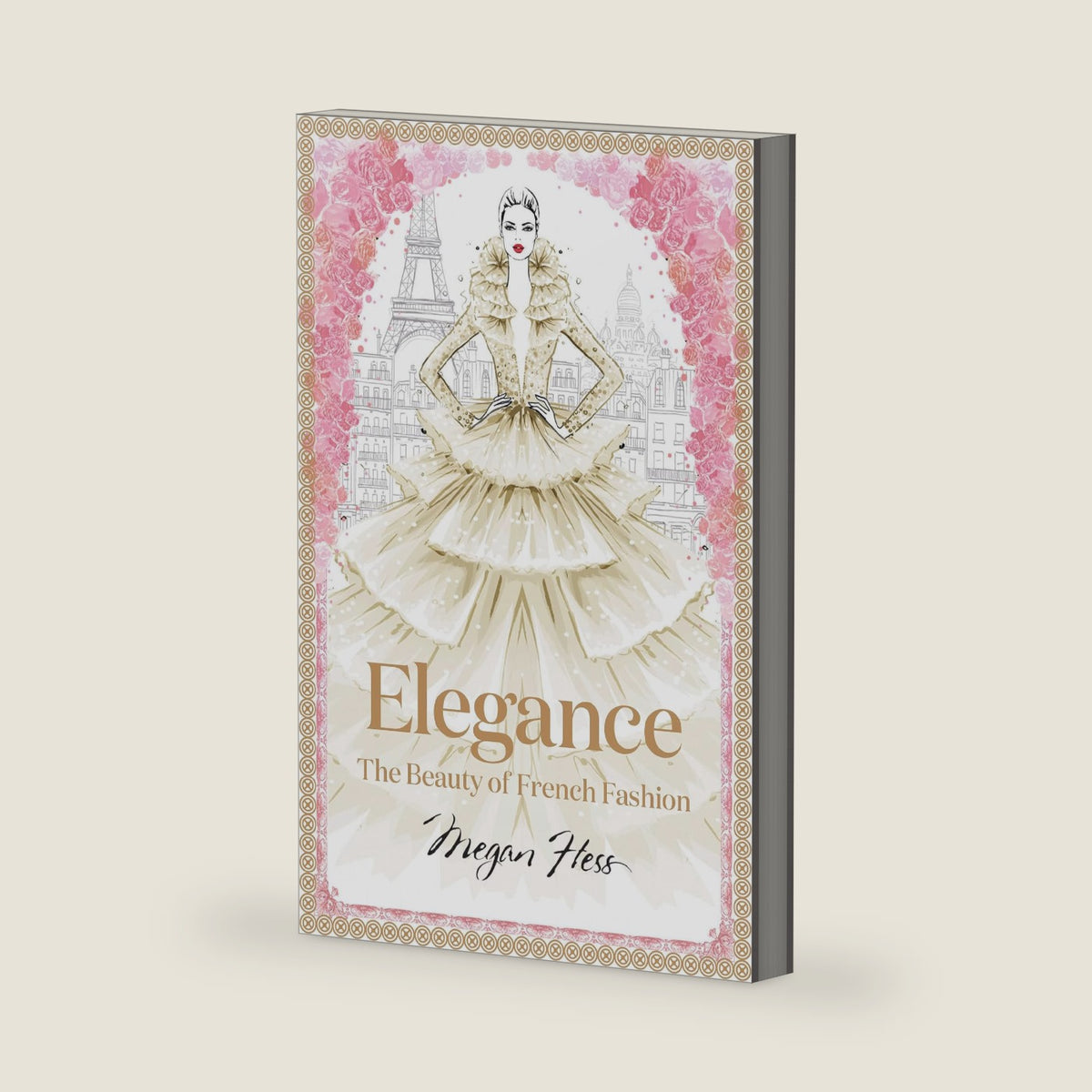 Elegance: The Beauty of French Fashion (Megan Hess: The Masters of Fashion) by Megan Hess