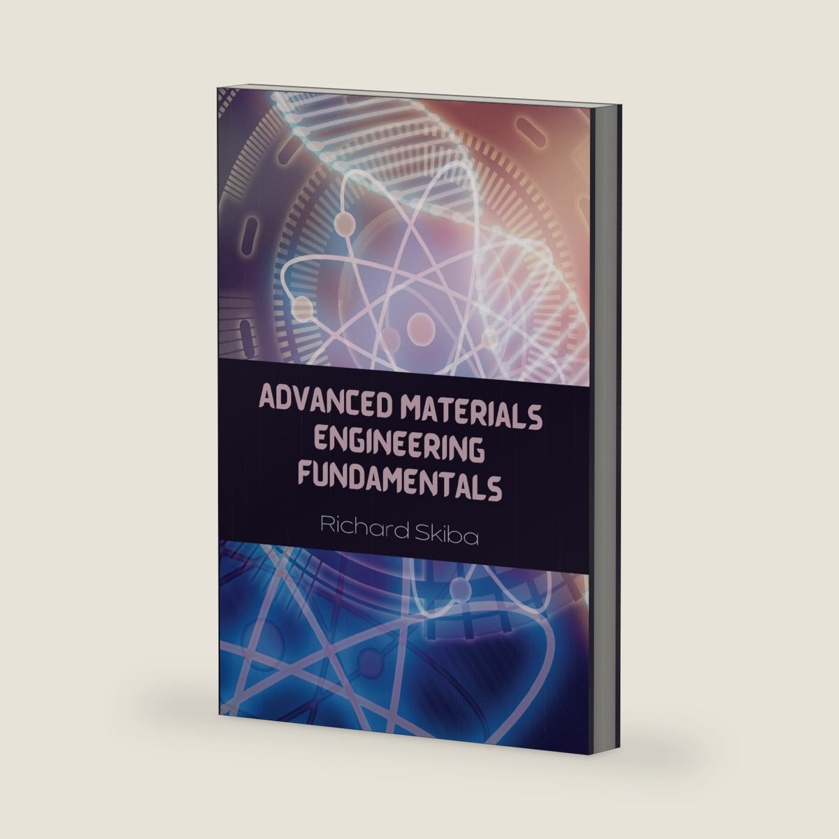 Advanced Materials Engineering Fundamentals by Richard Skiba