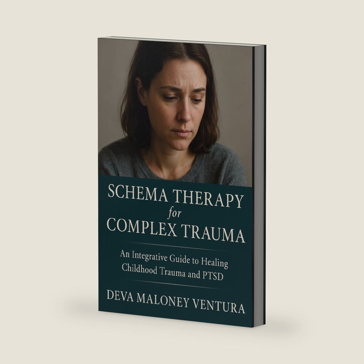 Schema Therapy for Complex Trauma: An Integrative Guide to Healing Childhood Trauma and PTSD by Deva Maloney Ventura