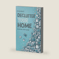 Declutter Your Home: A Step by Step Guide by May Wright