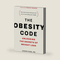 The Obesity Code: Unlocking the Secrets of Weight Loss (Why Intermittent Fasting Is the Key to Controlling Your Weight) by Dr. Jason Fung