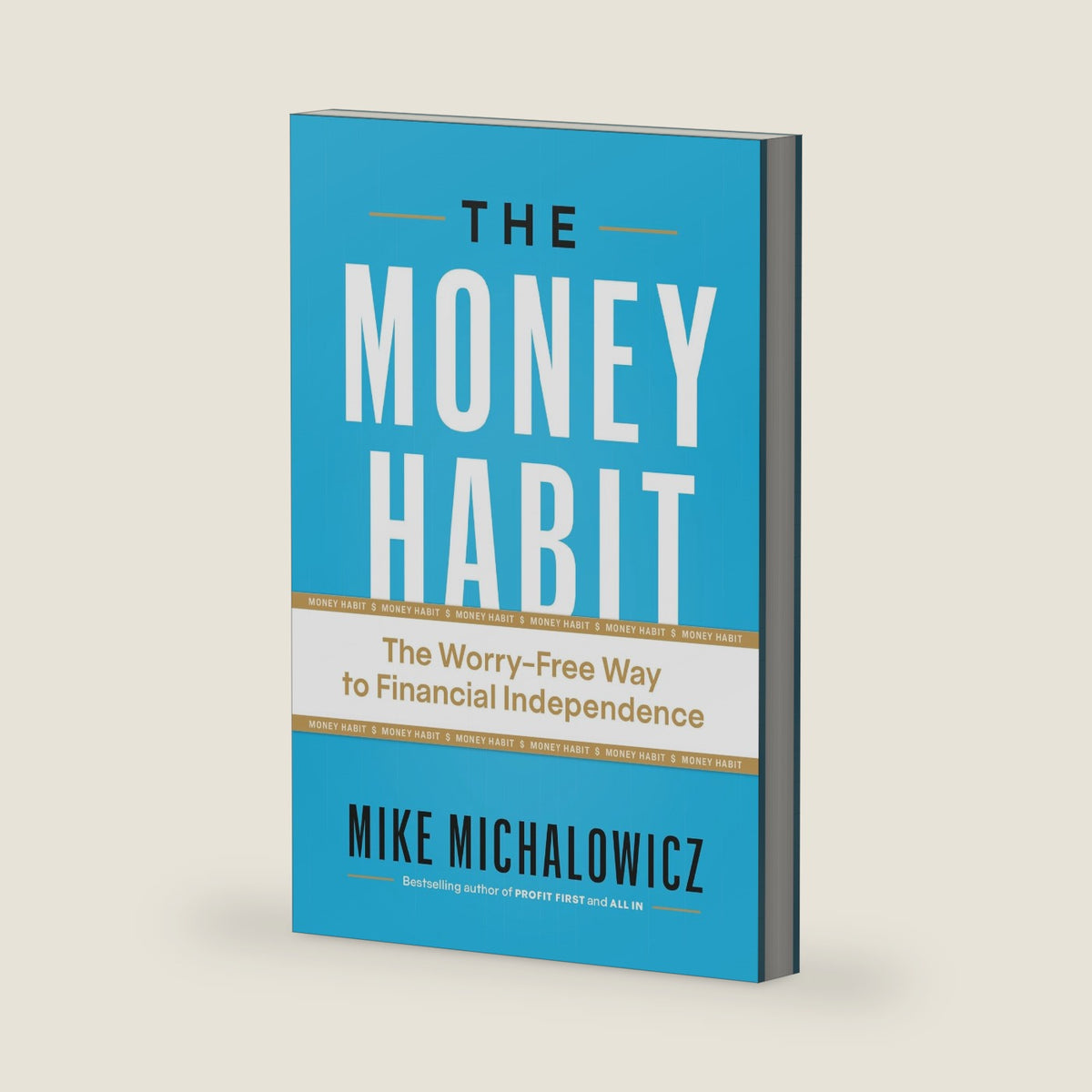 The Money Habit: The Worry-Free Way to Financial Independence by Mike Michalowicz