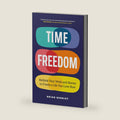 Time Freedom: Rethink Your Work and Money to Create a Life You Love Now by Brian Herriot