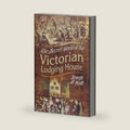 The Secret World of the Victorian Lodging House by Joseph O'Neill