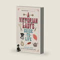 A Victorian Lady's Guide to Life by Elspeth Marr
