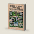 Super Simple Outdoor Woodworking: 15 Practical Weekend Projects by Randall A. Maxey