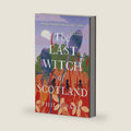 The Last Witch of Scotland: A bewitching story based on true events by Philip Paris