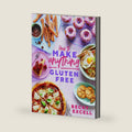 How to Make Anything Gluten-Free: Over 100 recipes for everything from home comforts to fakeaways, cakes to dessert, brunch to bread! by Becky Excell