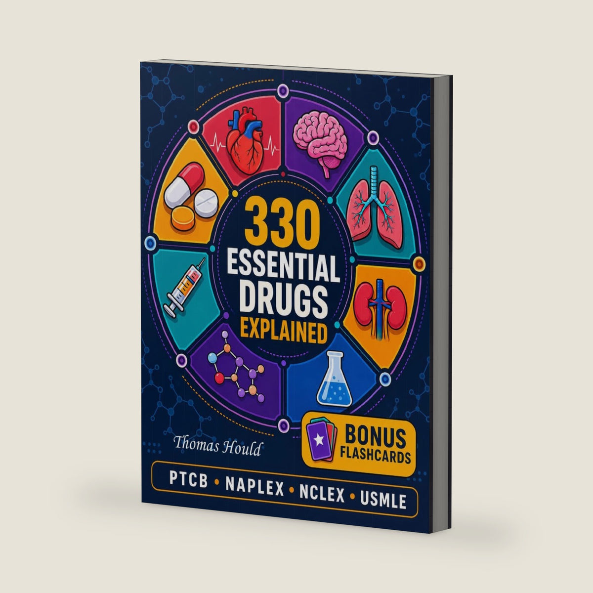 330 Essential Drugs Explained: Pharmacology Coloring Book: A Visual Way to Learn and Remember Essential Drugs for Medical, Pharmacy, and Nursing Students (PTCB, USMLE, NAPLEX, NCLEX) by Thomas Hould
