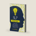 NLP Made Easy: How to Use Neuro-Linguistic Programming to Change Your Life by Ali Campbell