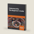 Cybersecurity: The Beginner's Guide: A comprehensive guide to getting started in cybersecurity by Dr. Erdal Ozkaya