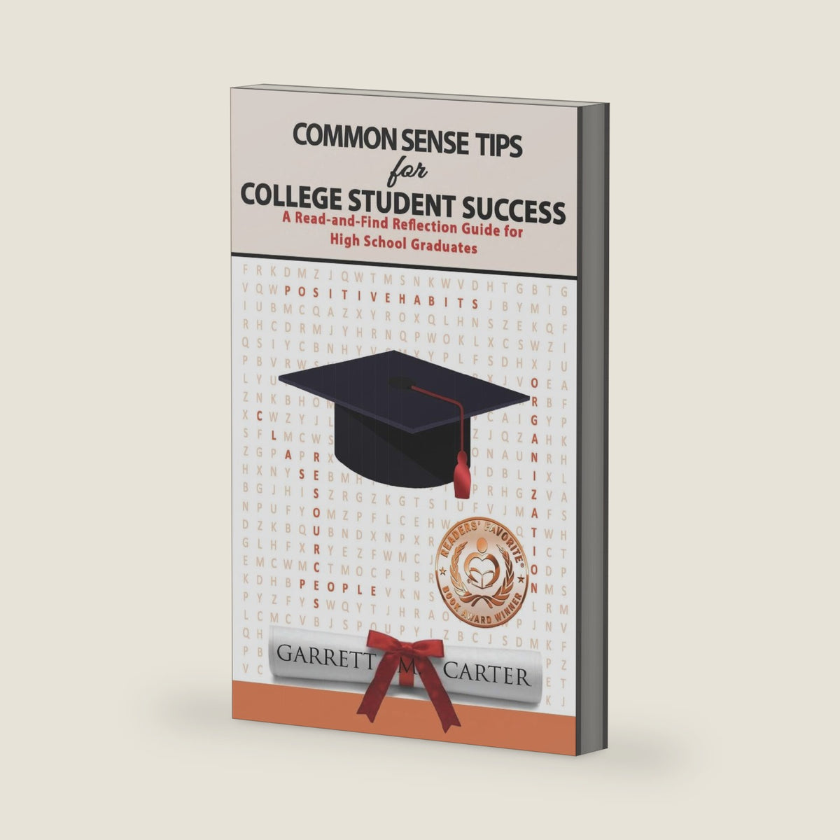 Common Sense Tips for College Student Success: A Read-and-Find Reflection Guide for High School Graduates by Garrett M. Carter