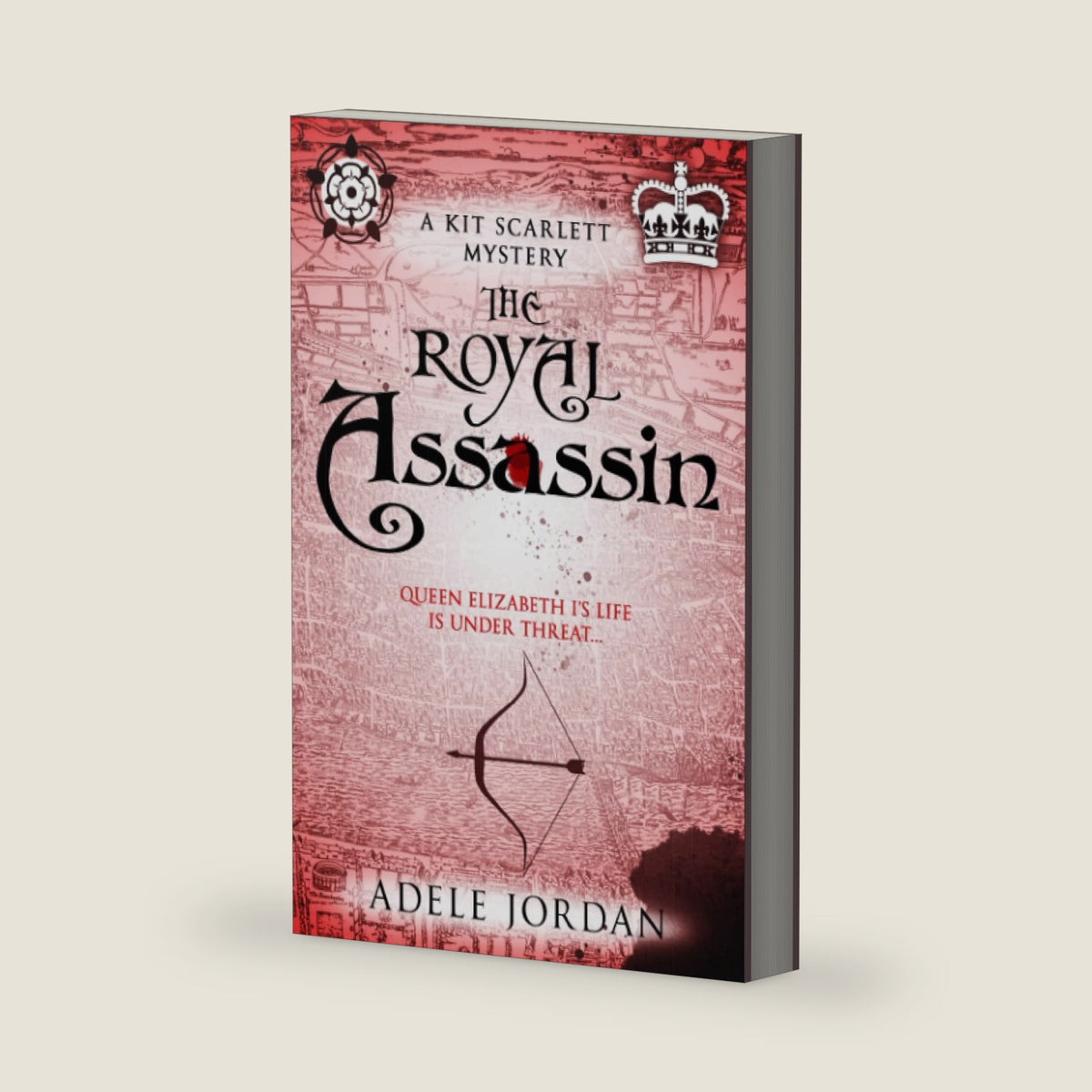 The Royal Assassin: Queen Elizabeth I's life is under threat... (Kit Scarlett Tudor Mysteries) by Adele Jordan