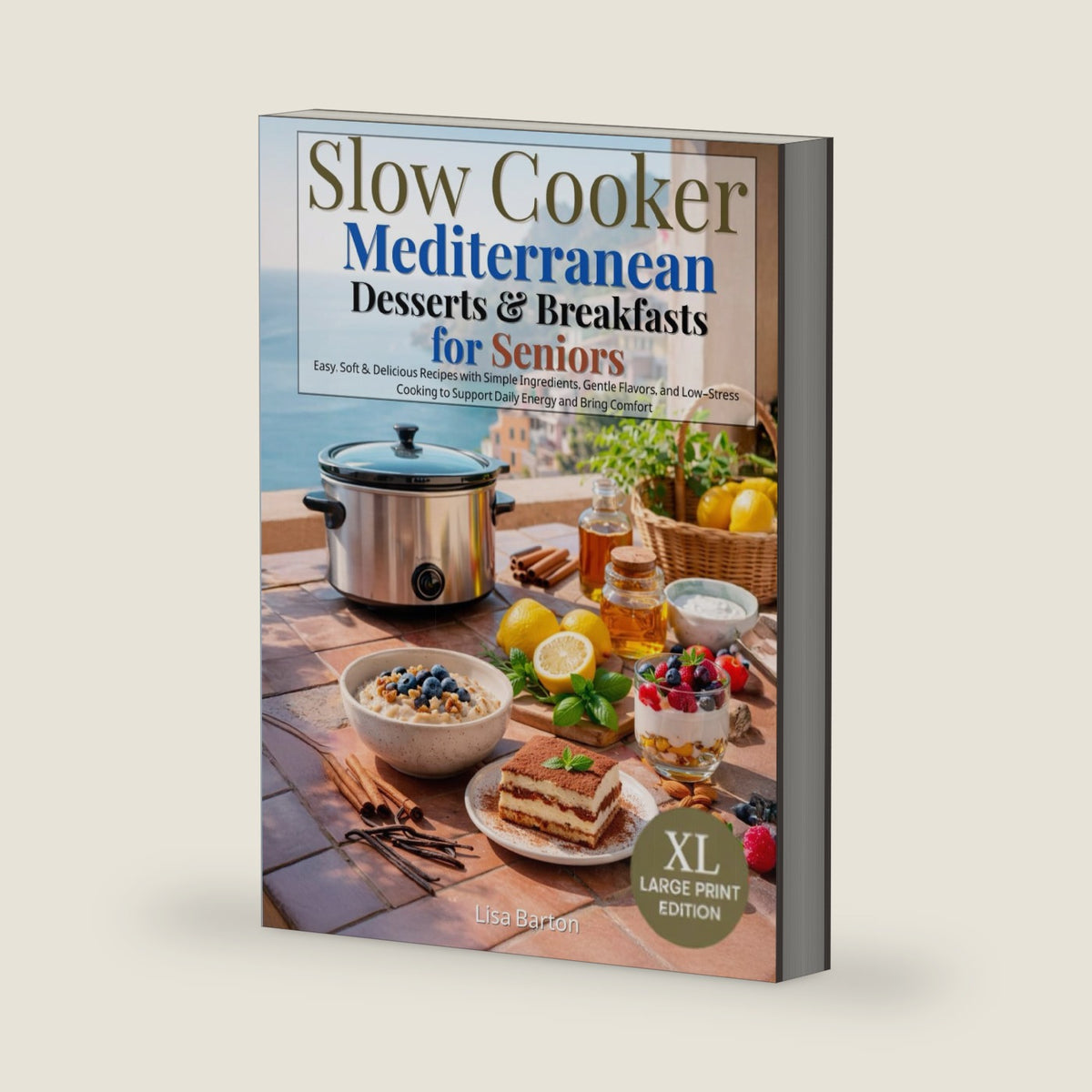 Slow Cooker Mediterranean Desserts & Breakfasts for Seniors: Easy, Soft & Delicious Recipes with Simple Ingredients, Gentle Flavors, and Low-Stress Cooking to Support Daily Energy and Bring Comfort by SC PP