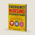 Emergency Nursing Foundations: The Essential Guide for New ER Nurses with Clear Explanations, Real‑World Practice and Actionable Tips for Your First Year in the ER by Euphelia Editions