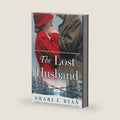 The Lost Husband: Completely heartbreaking, emotional and page-turning World War Two fiction by Shari J. Ryan