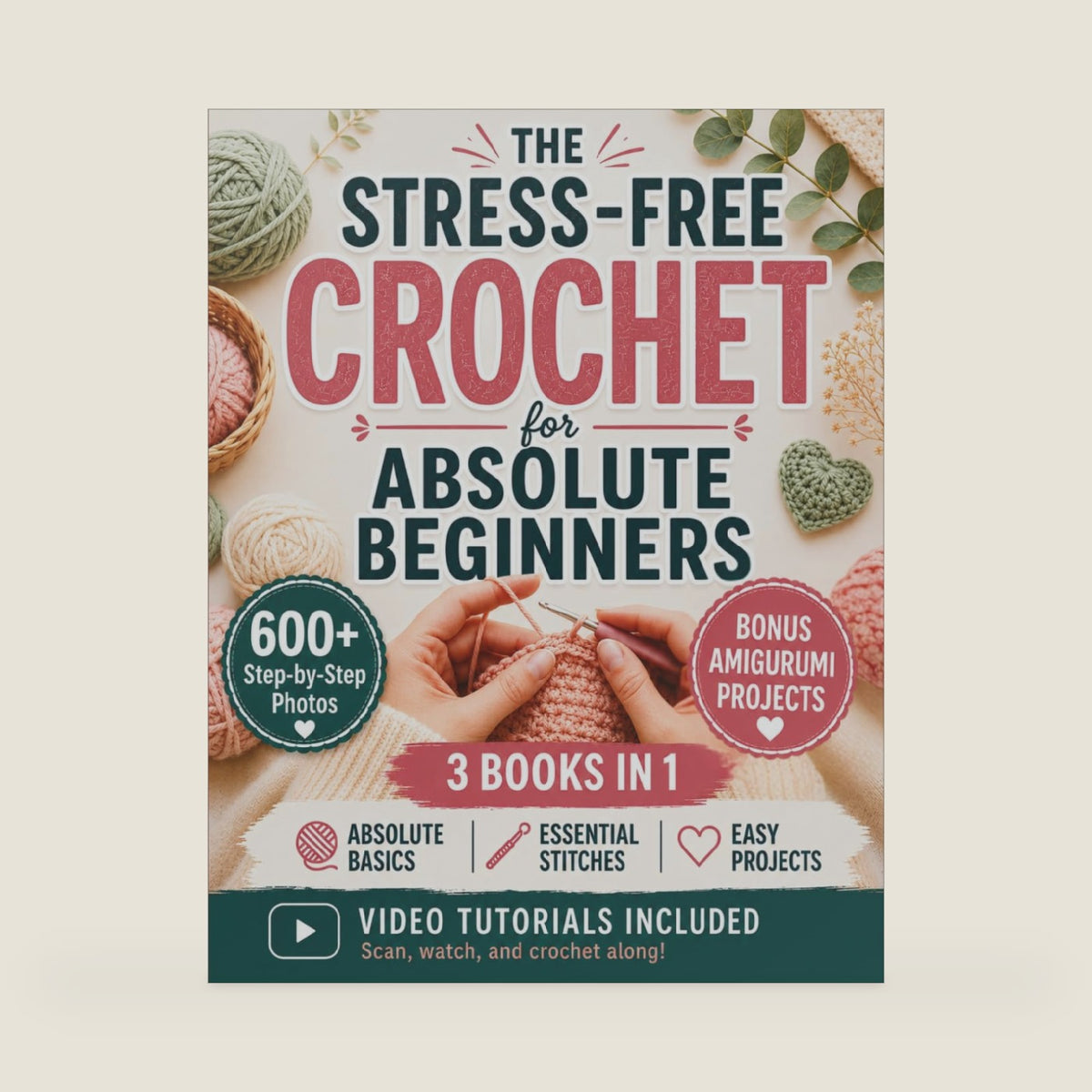 The Stress-Free Crochet for Absolute Beginners: Your All-in-One Handbook to Stop Feeling Uncrafty - Avoid the Mistakes, Build the Skills, and Feel Genuinely Proud of What You Make by Rose Ellington