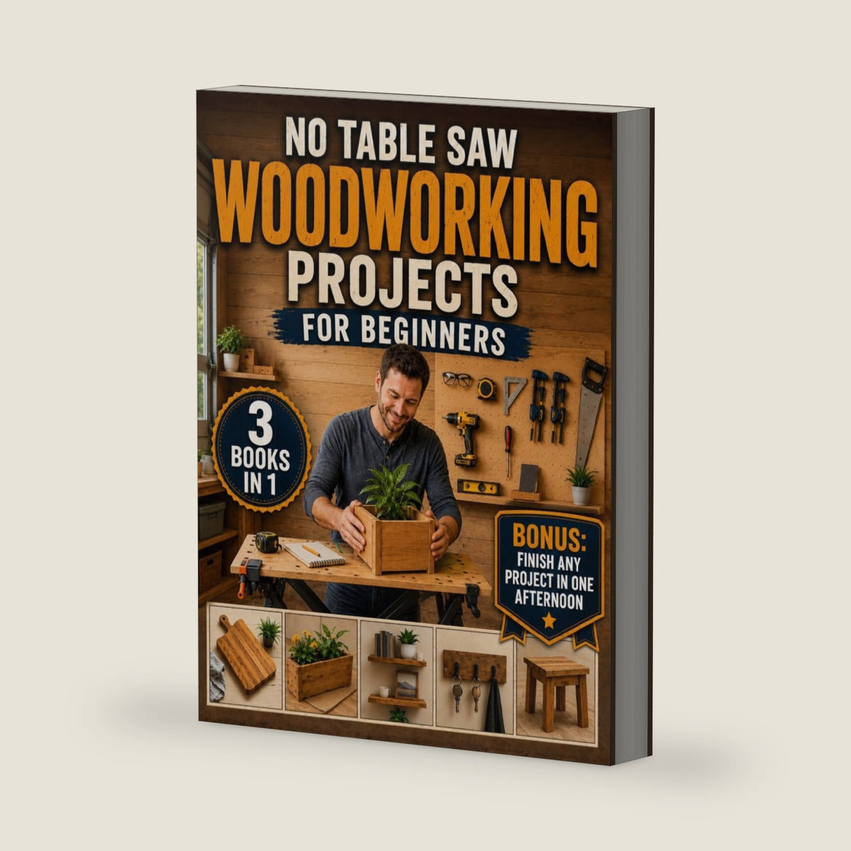No Table Saw Woodworking Projects for Beginners: The Easy, Stress-Free Way to Build Useful Things Even in Small Spaces - Exact Shopping & Cut Lists, No Wasted Wood, and the Pride of "I Built That" by Dave Holloway