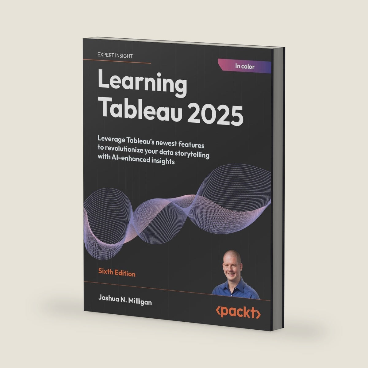 Learning Tableau 2025: Leverage Tableau's newest features to revolutionize your data storytelling with AI-enhanced insights by Joshua N. Milligan