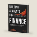 Building AI Agents for Finance: Build and deploy robust financial agentic systems with advanced reasoning, architectures, and Python by Hanane Dupouy