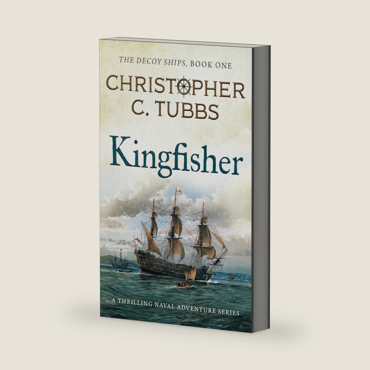 KINGFISHER a thrilling historical naval adventure (The Decoy Ships series) by Christopher C. Tubbs