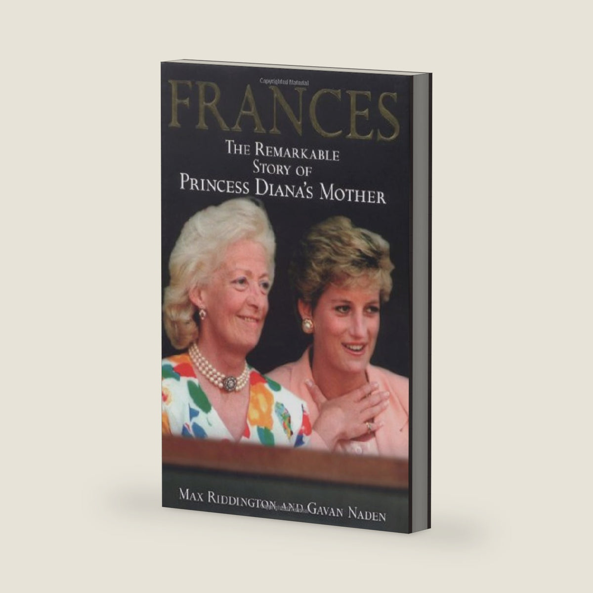 Frances: The Remarkable Story of Princess Diana's Mother by Max Riddington
