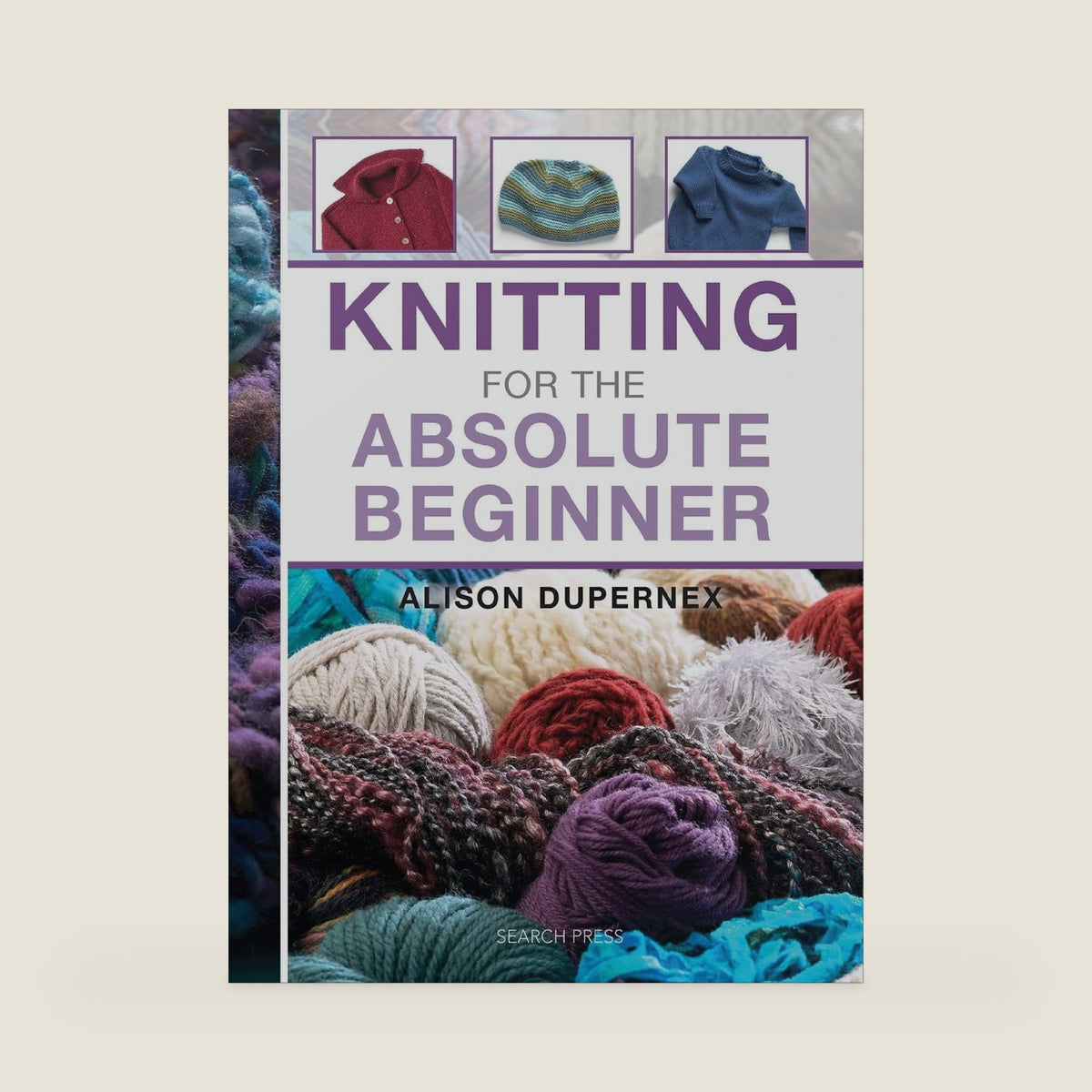 Knitting for the Absolute Beginner (Absolute Beginner Craft) by Alison Dupernex