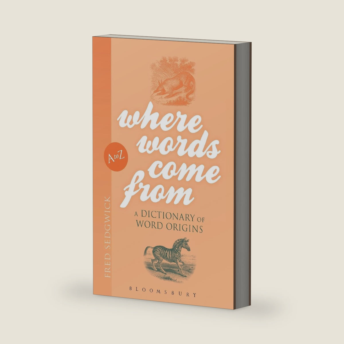Where Words Come From: A Dictionary of Word Origins by Fred Sedgwick
