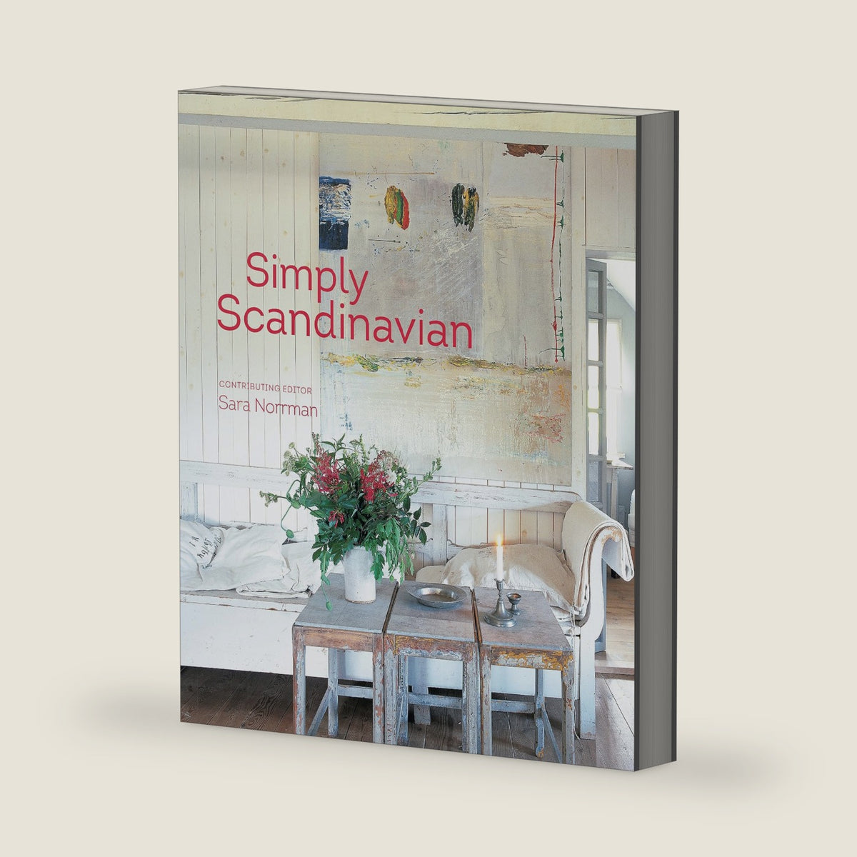 Simply Scandinavian: 20 stylish and inspirational Scandi homes by Ryland Peters & Small