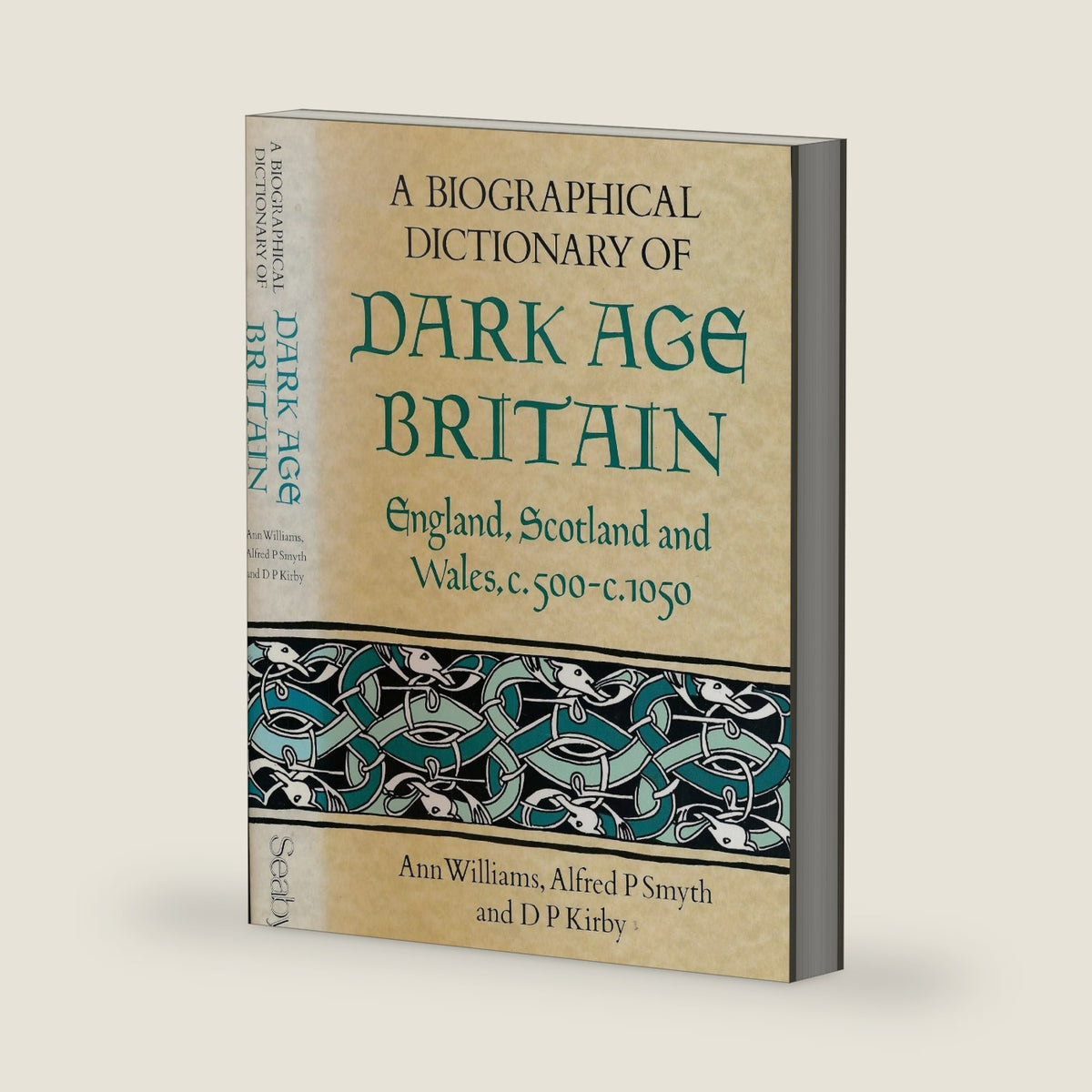 A Biographical Dictionary of Dark Age Britain: England, Scotland and Wales c.500 - c.1050 (Seaby Biographical Dictionaries) by D.P. Kirby
