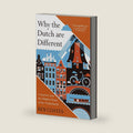 Why The Dutch Are Different: A Journey into the Hidden Heart of the Netherlands by Ben Coates