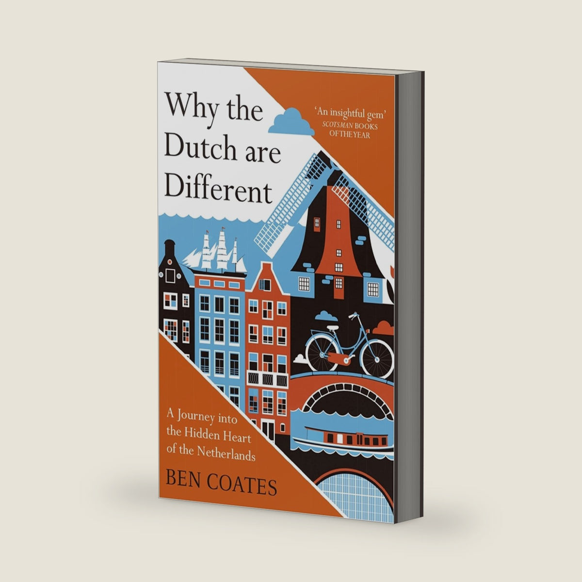 Why The Dutch Are Different: A Journey into the Hidden Heart of the Netherlands by Ben Coates