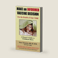 Make an Informed Vaccine Decision for the Health of Your Child: A Parent's Guide to Childhood Shots by Mayer Eisenstein