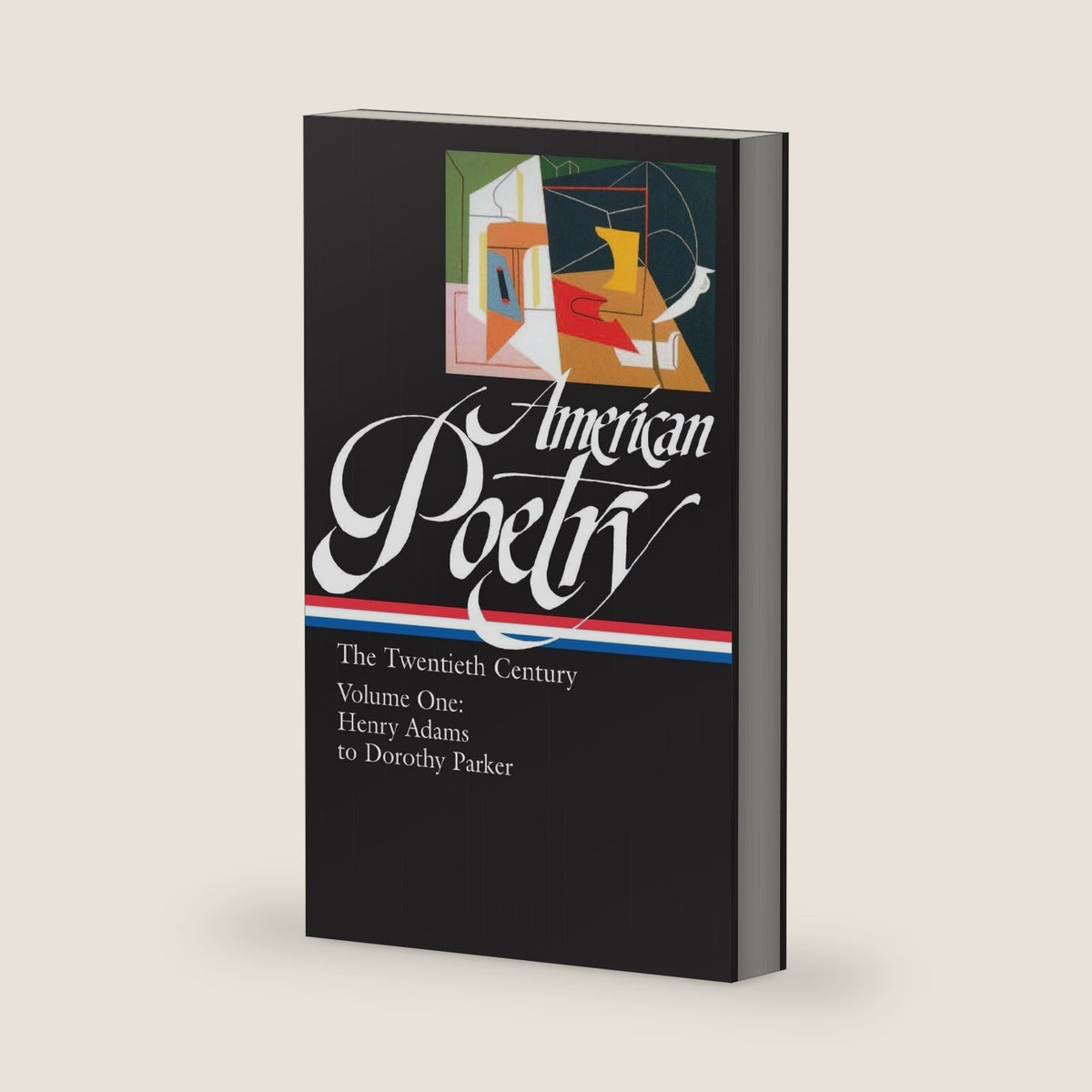 American Poetry : The Twentieth Century, Volume 1 : Henry Adams to Dorothy Parker by Robert Hass