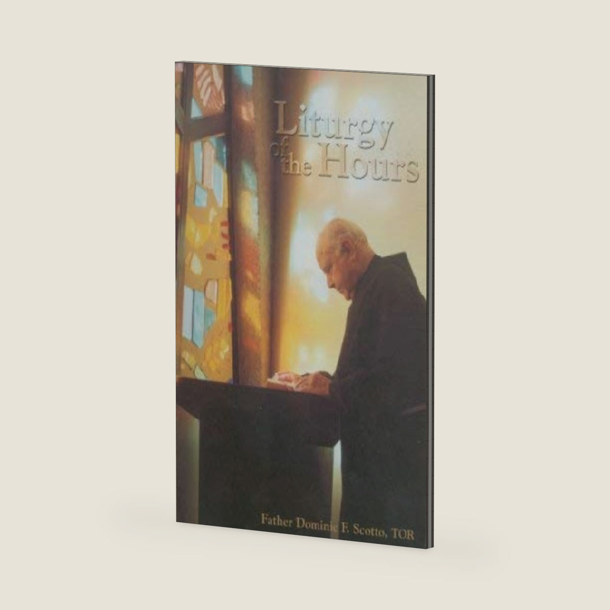Liturgy of the Hours: Its History and Its Importance by Dominic Scotto