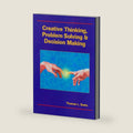 Creative Thinking, Problem Solving and Decision Making by Thomas L. Saaty