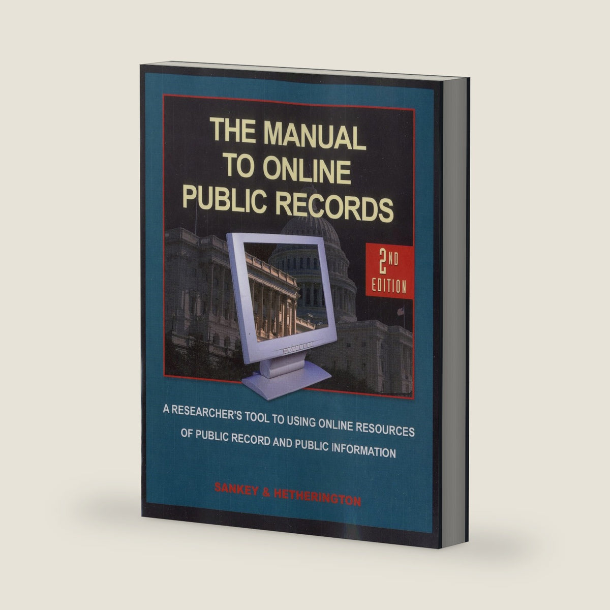 The Manual to Online Public Records: The Researchers Tool to Online Resources of Public Records and Public Information by Michael Sankey