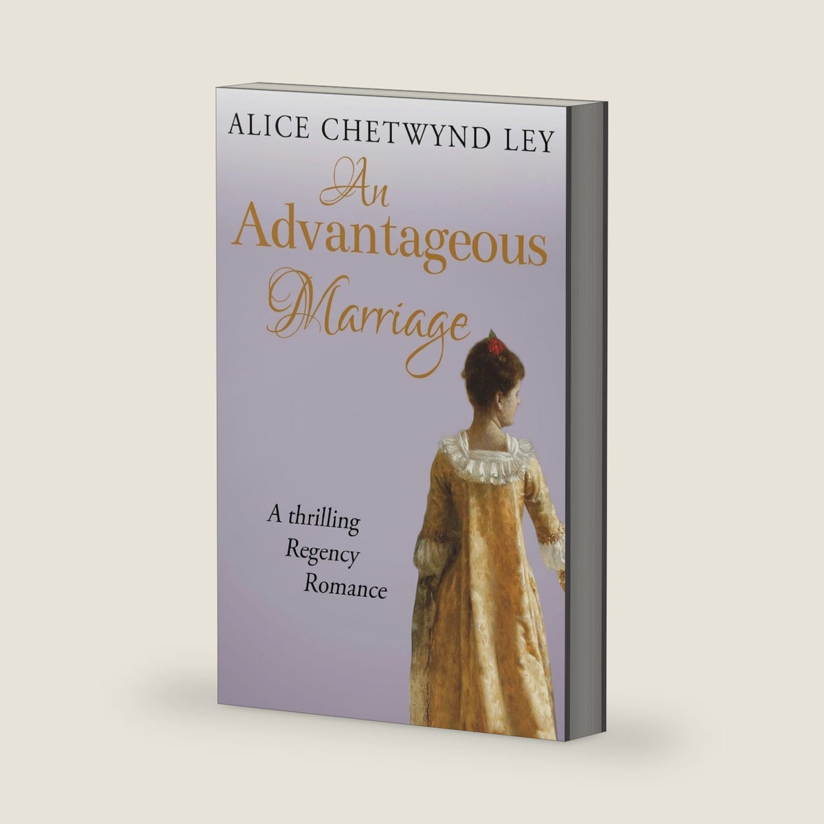 An Advantageous Marriage: A thrilling Regency romance by Alice Chetwynd Ley