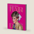 It's All About The Hair - My Decade With Diana, H.R.H. Princess Of Wales by Renae Plant (Author)