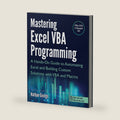 Mastering Excel VBA Programming: A Hands-On Guide to Automating Excel and Building Custom Solutions with VBA and Macros by Nathan George